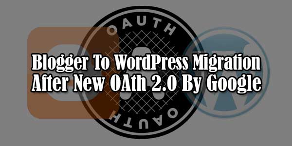 Blogger-To-WordPress-Migration-After-New-OAth-2.0-By-Google