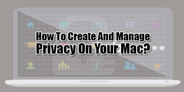 How-To-Create-And-Manage-Privacy-On-Your-Mac