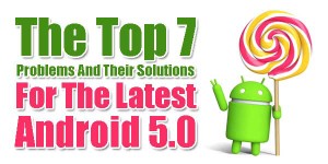 The-Top-7-Problems-And-Their-Solutions-For-The-Latest-Android-5