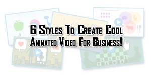 6-Styles-To-Create-Cool-Animated-Video-For-Business
