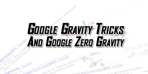 Google-Gravity-Tricks-And-Google-Zero-Gravity