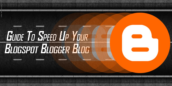 Guide-To-Speed-Up-Your-Blogspot-Blogger-Blog