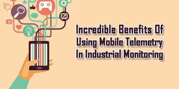 Incredible-Benefits-Of-Using-Mobile-Telemetry-In-Industrial-Monitoring