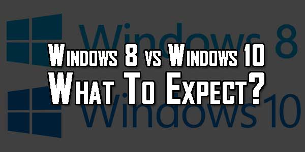 Windows-8-vs-Windows-10---What-To-Expect