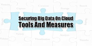 Securing-Big-Data-On-Cloud-–-Tools-And-Measures