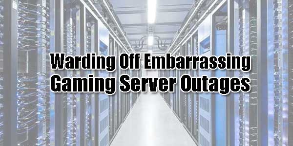 Warding-Off-Embarrassing-Gaming-Server-Outages