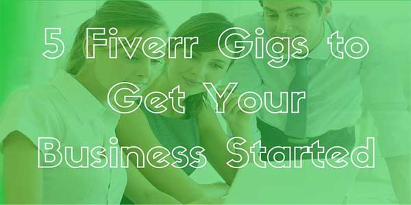 5-Fiverr-Gigs-To-Get-Your-Business-Started