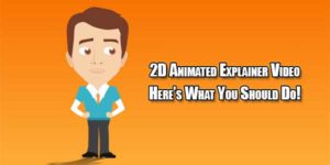 2D-Animated-Explainer-Video-Heres-What-You-Should-Do