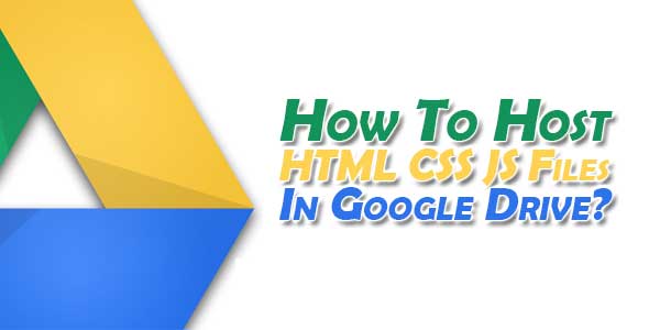 How-To-Host-HTML-CSS-JS-Files-in-Google-Drive