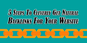 5-Steps-To-Cleverly-Get-Natural-Backlinks-For-Your-Website