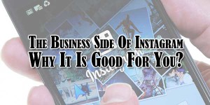 The-Business-Side-Of-Instagram-Why-It-Is-Good-For-You