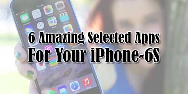 6-Amazing-Selected-Apps-For-Your-iPhone-6S