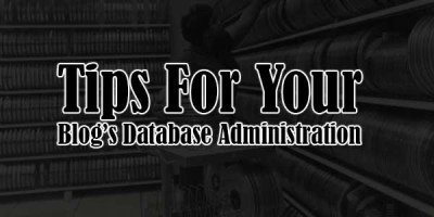 Essential Tips For Your Blog’s Database Administration - EXEIdeas – Let ...