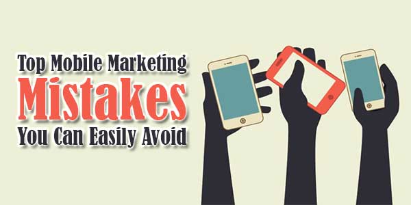 Top-Mobile-Marketing-Mistakes-You-Can-Easily-Avoid