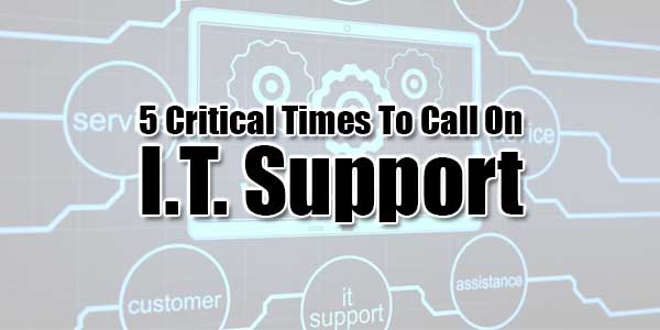 5-Critical-Times-To-Call-On-I.T.-Support