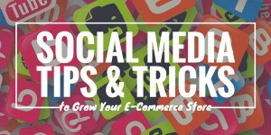 Social-Media-Tips-And-Tricks-To-Grow-Your-E-Commerce-Store