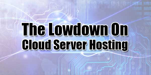 The-Lowdown-On-Cloud-Server-Hosting