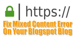 Fix-Mixed-Content-Error-On-Your-Blogspot-Blog