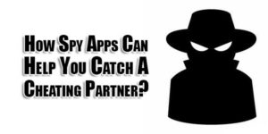 How-Spy-Apps-Can-Help-You-Catch-A-Cheating-Partner