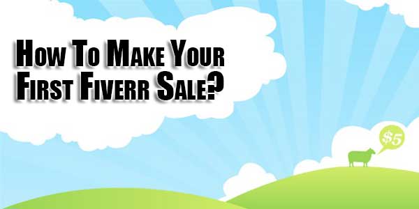 How-To-Make-Your-First-Fiverr-Sale