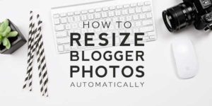 How-To-Resize-Blogger-Photos-Automatically