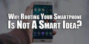 Why-Rooting-Your-Smartphone-Is-Not-A-Smart-Idea