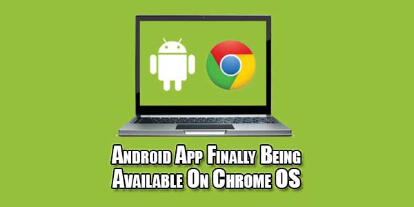 Android-App-Finally-Being-Available-On-Chrome-OS