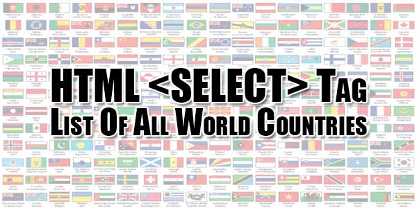 HTML-SELECT-Tag-List-Of-All-World-Countries