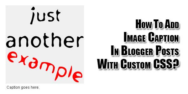 How-To-Add-Image-Caption-In-Blogger-Posts-With-Custom-CSS