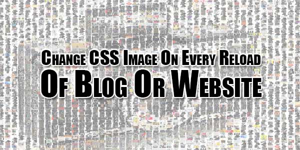 Change-CSS-Image-On-Every-Reload-Of-Blog-Or-Website