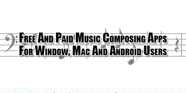 Free-And-Paid-Music-Composing-Apps-For-Window,-Mac-And-Android-Users