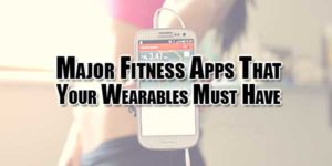 Major-Fitness-Apps-That-Your-Wearables-Must-Have