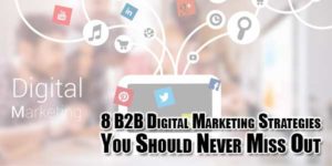 8-B2B-Digital-Marketing-Strategies-You-Should-Never-Miss-Out