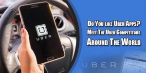 Do-You-like-Uber-Apps-Meet-The-Uber-Competitors-Around-The-World