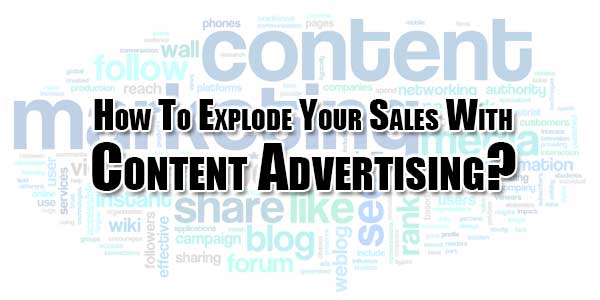 How-To-Explode-Your-Sales-With-Content-Advertising
