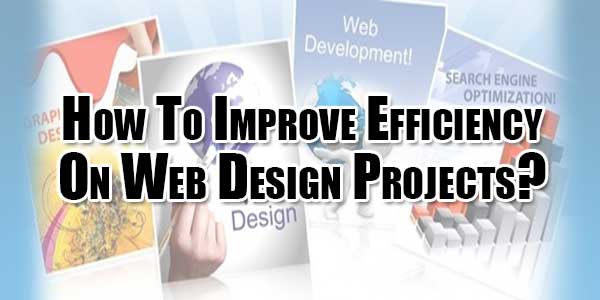 How-To-Improve-Efficiency-On-Web-Design-Projects