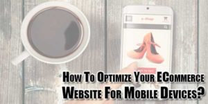 How-To-Optimize-Your-ECommerce-Website-For-Mobile-Devices