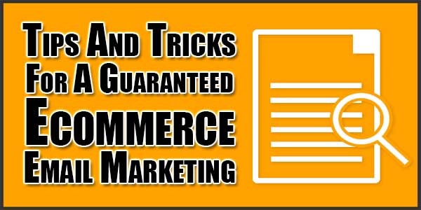 Tips-And-Tricks-For-A-Guaranteed-Ecommerce-Email-Marketing