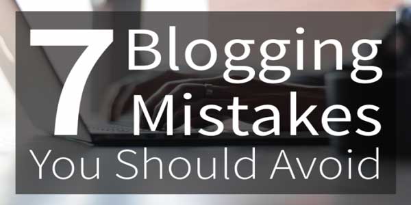 7-blogging-mistakes-that-you-should-avoid