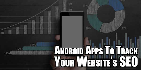 android-apps-to-track-your-websites-seo