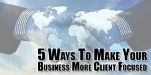 5-ways-to-make-your-business-more-client-focused