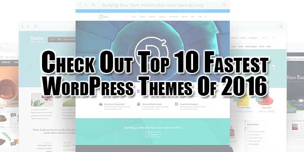 check-out-top-10-fastest-wordpress-themes-of-2016