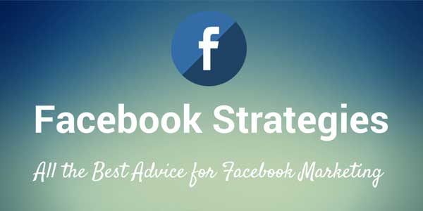 facebook-strategies-all-the-best-advice-for-facebook-marketing