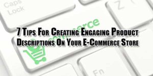 7-tips-for-creating-engaging-product-descriptions-on-your-e-commerce-store