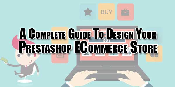 a-complete-guide-to-design-your-prestashop-ecommerce-store