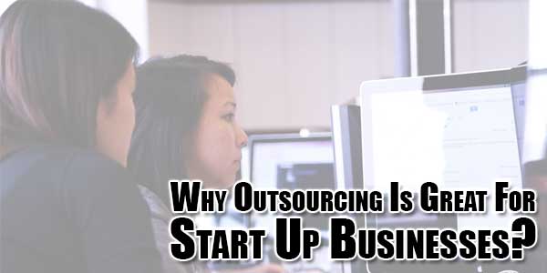 why-outsourcing-is-great-for-start-up-businesses