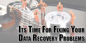 Its-Time-For-Fixing-Your-Data-Recovery-Problems