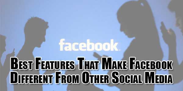 Best-Features-That-Make-Facebook-Different-From-Other-Social-Media