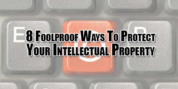 8-Foolproof-Ways-To-Protect-Your-Intellectual-Property