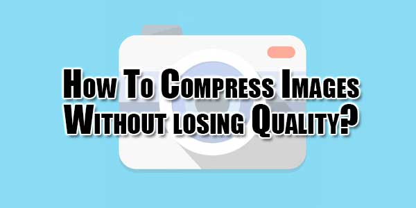 How-To-Compress-Images-Without-losing-Quality